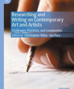 Researching And Writing On Contemporary Art And Artists Challenges Practices And Complexities