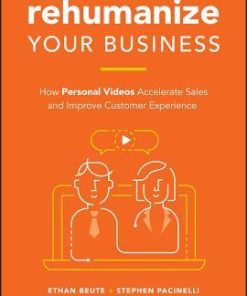 Rehumanize Your Business How Personal Videos Accelerate Sales And Improve Customer Experience