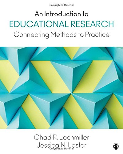 An Introduction to Educational Research Connecting Methods to Practice 1st