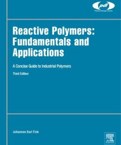 Reactive Polymers Fundamentals And Applications A Concise Guide To Industrial Polymers 3Rd