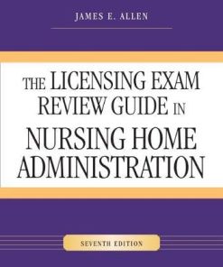 The Licensing Exam Review Guide in Nursing Home Administration Seventh 7th