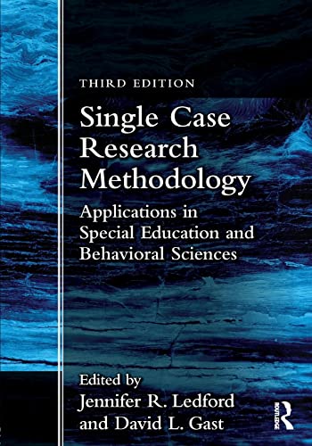 Single Case Research Methodology Applications in Special Education and Behavioral Sciences 3rd