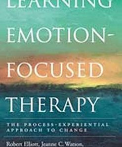 Learning emotionfocused therapy The processexperiential approach to change 1st