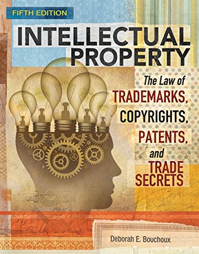 Intellectual Property The Law of Trademarks Copyrights Patents and Trade Secrets 5th