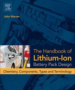 Handbook of lithiumion battery pack design chemistry components types and terminology 1st