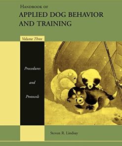 Handbook of Applied Dog Behavior and Training Procedures and Protocols 1st