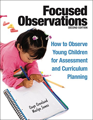 Focused Observations How to Observe Young Children for Assessment and Curriculum Planning 2nd
