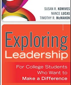 Exploring Leadership For College Students Who Want to Make a Difference 3rd 2013