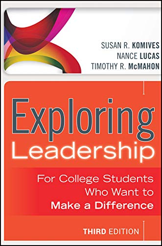 Exploring Leadership For College Students Who Want to Make a Difference 3rd 2013