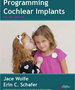 Programming Cochlear Implants Core Clinical Concepts In Audiology 2Nd