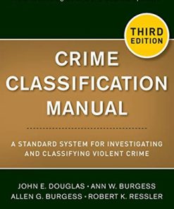 Crime Classification Manual A Standard System for Investigating and Classifying Violent Crime 3rd