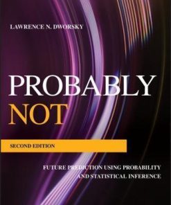 Probably Not Future Prediction Using Probability And Statistical Inference 2Nd