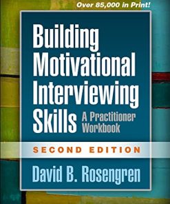 Building Motivational Interviewing Skills Second A Practitioner Workbook