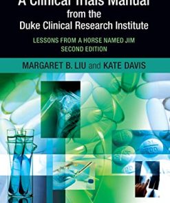 A Clinical Trials Manual From The Duke Clinical Research Institute Lessons from a Horse Named Jim Second 2nd