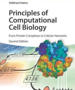 Principles Of Computational Cell Biology From Protein Complexes To Cellular Networks 2Nd