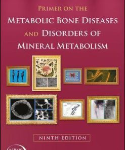 Primer On The Metabolic Bone Diseases And Disorders Of Mineral Metabolism 9Th