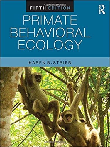 Primate Behavioral Ecology 5th by Karen B Strier