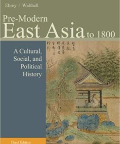 PreModern East Asia A Cultural Social and Political History Volume I To 1800 3rd