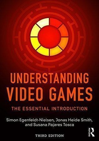 Understanding Video Games The Essential Introduction 3Rd