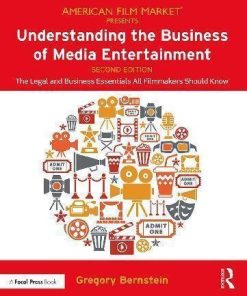 Understanding The Business Of Media Entertainment The Legal And Business Essentials All Filmmakers Should Know 2Nd