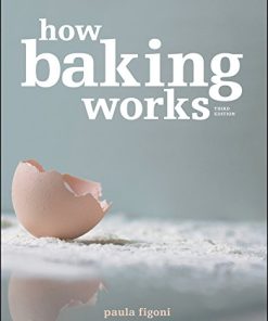 How Baking Works Exploring the Fundamentals of Baking Science 3rd