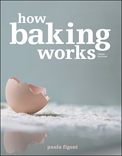 How Baking Works Exploring the Fundamentals of Baking Science 3rd
