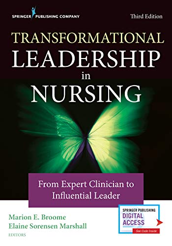 Transformational Leadership in Nursing From Expert Clinician to Influential Leader 3rd