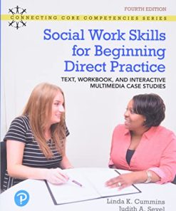 Social Work Skills for Beginning Direct Practice Text Workbook and Interactive Multimedia Case Studies 4th