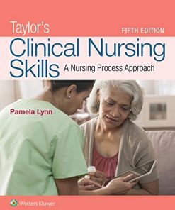 Taylors Clinical Nursing Skills A Nursing Process Approach 5th