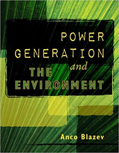 Power Generation and the Environment by Anco S Blazev