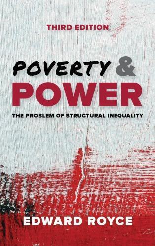Poverty And Power The Problem Of Structural Inequality 3Rd