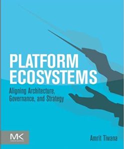 Platform Ecosystems Aligning Architecture Governance and Strategy