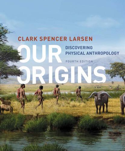 Our Origins Discovering Physical Anthropology 4Th