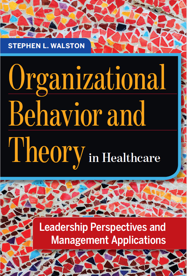 Organizational Behavior and Theory in Healthcare Leadership Perspectives and Management Applications
