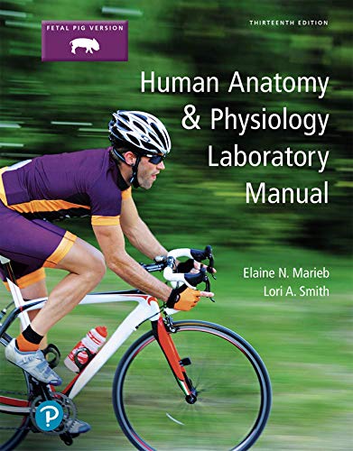Human Anatomy And Physiology Laboratory Manual Fetal Pig Version 13th by Elaine Marieb