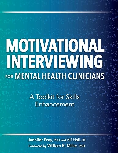 Motivational Interviewing for Mental Health Clinicians A Toolkit for Skills Enhancement