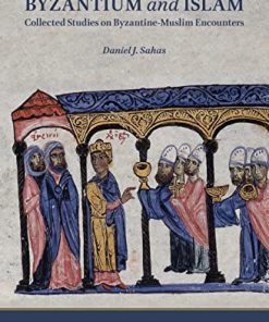 Byzantium and Islam Collected Studies on ByzantineMuslim Encounters