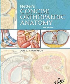 Netters Concise Orthopaedic Anatomy 2e Netter Basic Science by Jon C Thompson MD 20091027