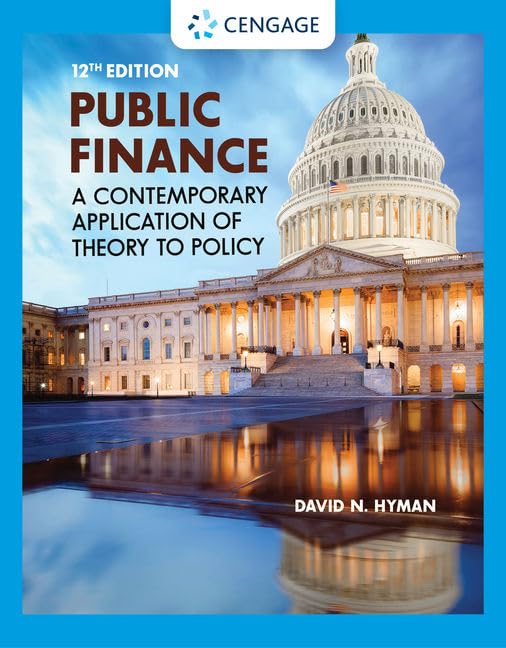 Public Finance A Contemporary Application of Theory to Policy 12th