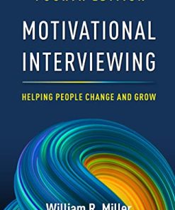 Motivational Interviewing Helping People Change and Grow Applications of Motivational Interviewing 4th
