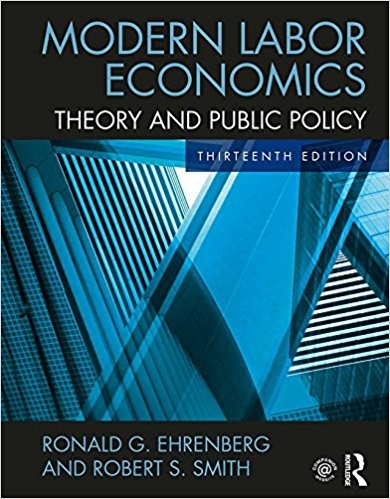 Modern Labor Economics Theory and Public Policy 13th