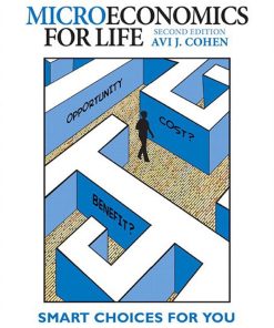 Microeconomics for Life Smart Choices for You 2nd 2E Avi Cohen