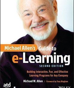 Michael Allens Guide To E Learning Building Interactive Fun And Effective Learning Programs For Any Company 2Nd