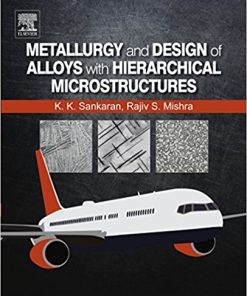 Metallurgy Design of Alloys with Hierarchical Microstructure