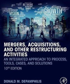 Mergers Acquisitions And Other Restructuring Activities An Integrated Approach To Process Tools Cases And Solutions 10Th