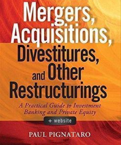 Mergers Acquisitions Divestitures And Other Restructurings A Practical Guide To Investment Banking And Private Equity