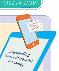 Media Now Understanding Media Culture and Technology 10th