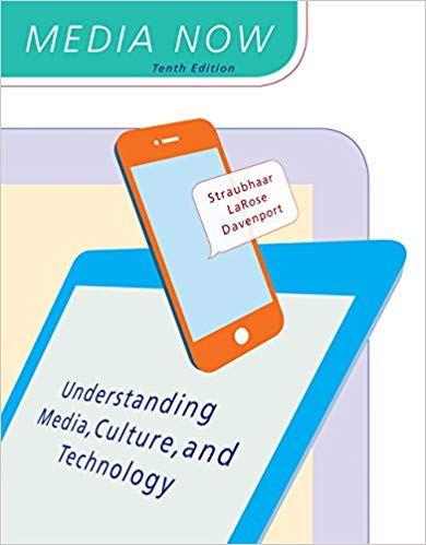 Media Now Understanding Media Culture and Technology 10th