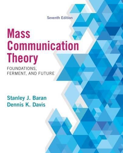 Mass Communication Theory Foundations Ferment And Future 7Th
