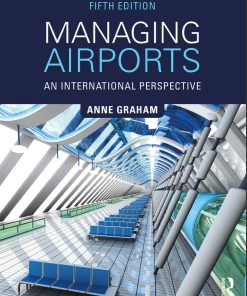 Managing Airports An International Perspective 5th 5E Anne Graham